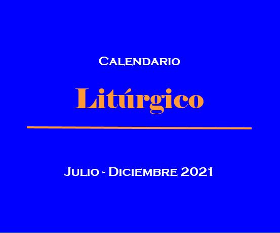 Calendario Litúrgico julio-diciembre-2021
